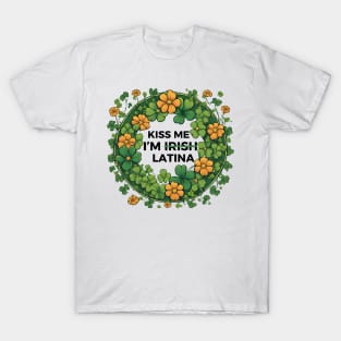 Funny Hispanic St. Patrick's Day Kiss Me I’m Irish Latina T-Shirt